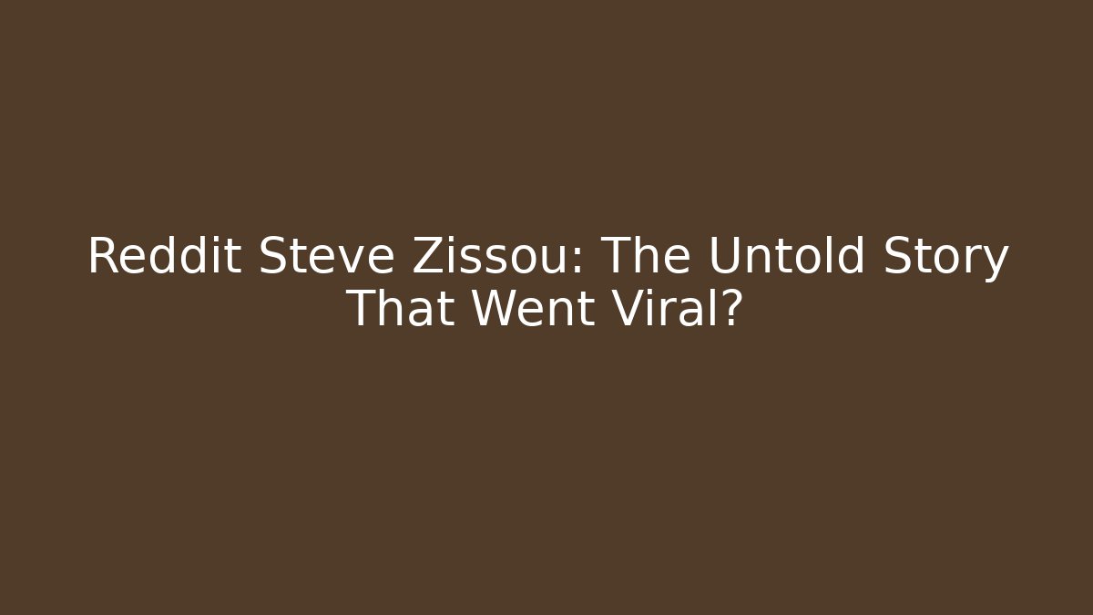 Reddit Steve Zissou: The Untold Story That Went Viral?