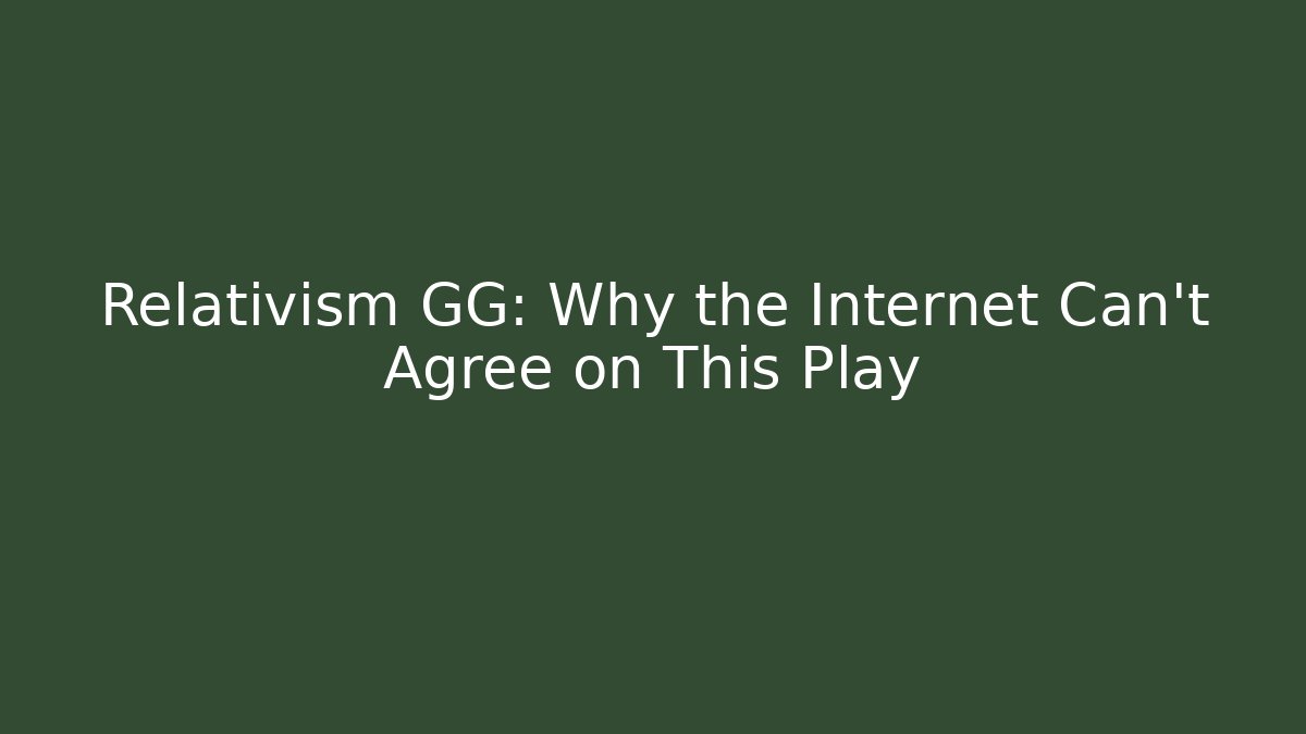 Relativism GG: Why the Internet Can’t Agree on This Play