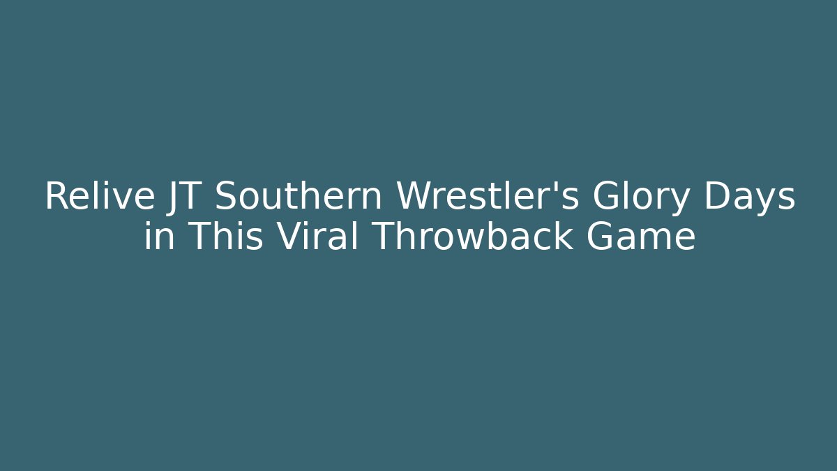 Relive JT Southern Wrestler's Glory Days in This Viral Throwback Game
