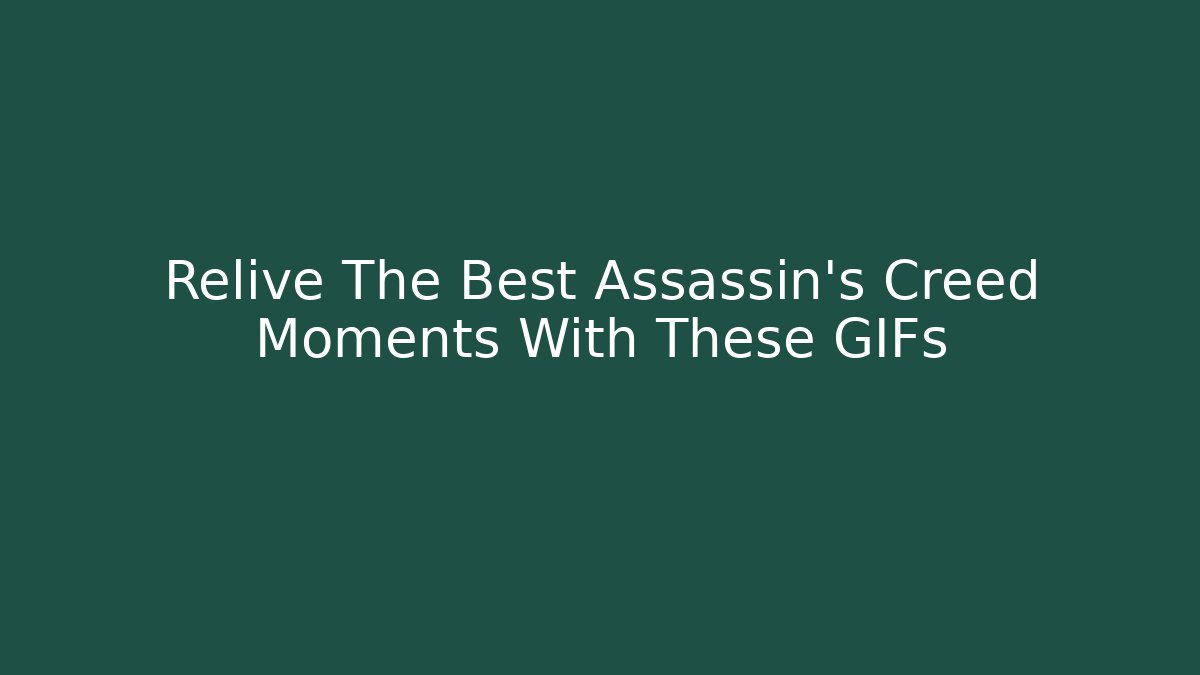 Relive The Best Assassin's Creed Moments With These GIFs