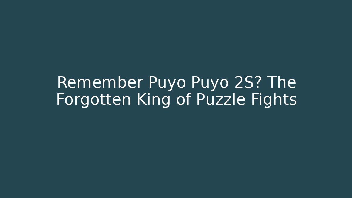 Remember Puyo Puyo 2S? The Forgotten King of Puzzle Fights