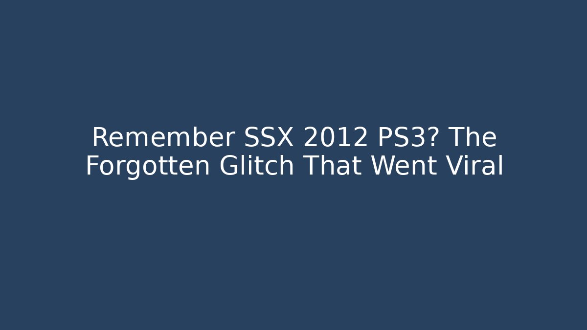 Remember SSX 2012 PS3? The Forgotten Glitch That Went Viral