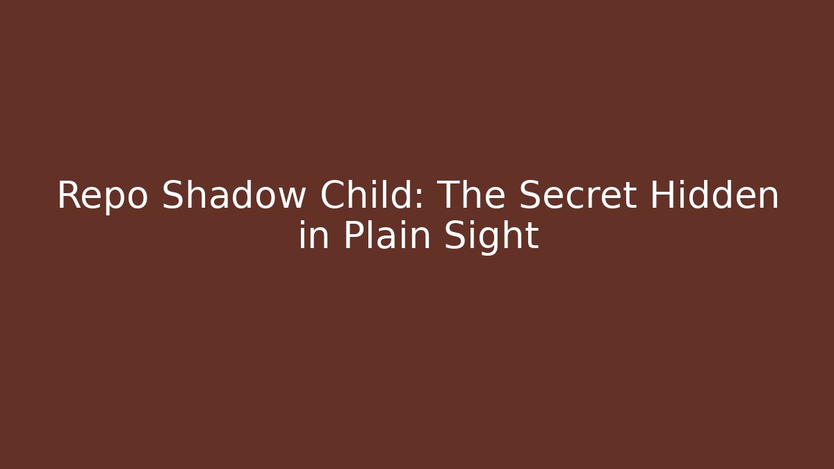 Repo Shadow Child: The Secret Hidden in Plain Sight - Vintage E-Juice