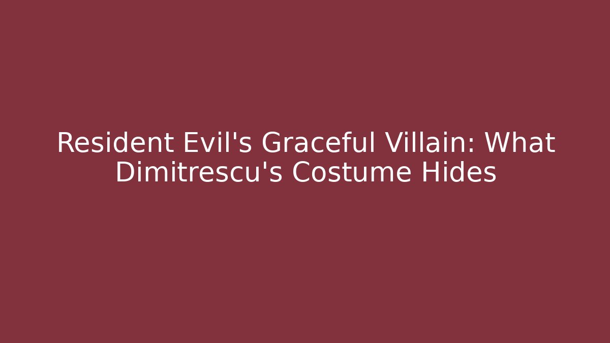 Resident Evil's Graceful Villain: What Dimitrescu's Costume Hides