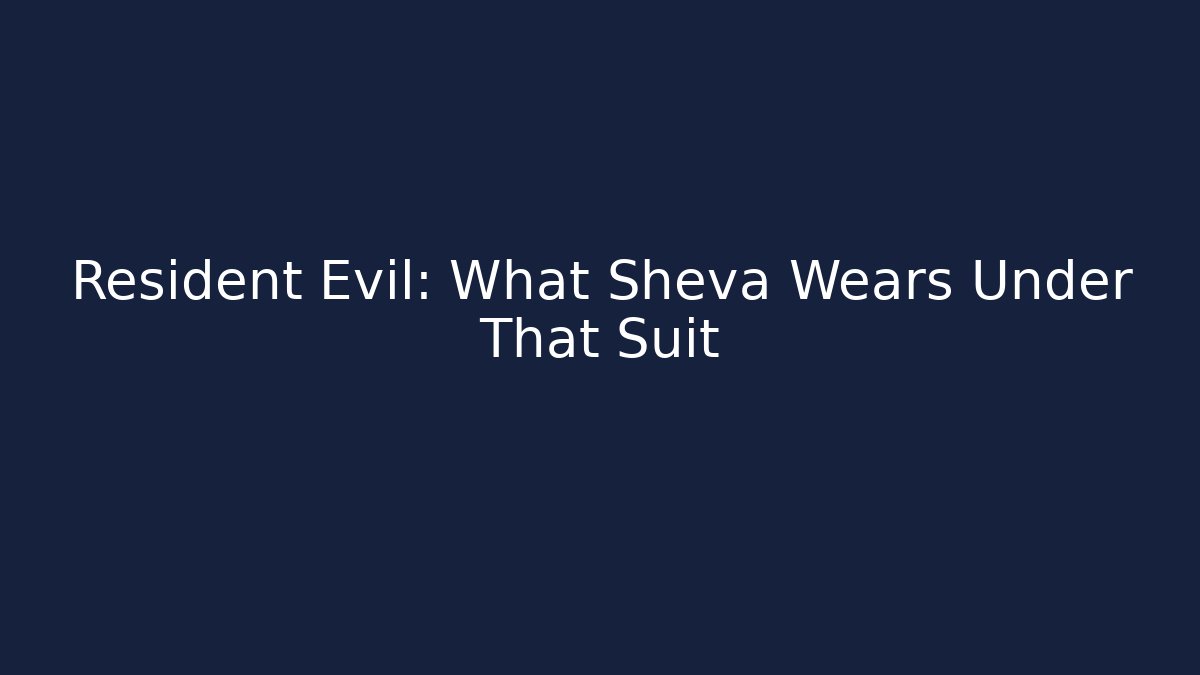 Resident Evil: What Sheva Wears Under That Suit