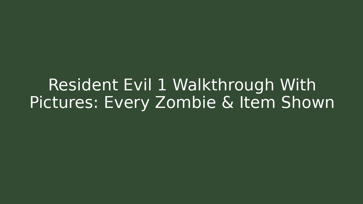 Resident Evil 1 Walkthrough With Pictures: Every Zombie & Item Shown - Vintage E-Juice