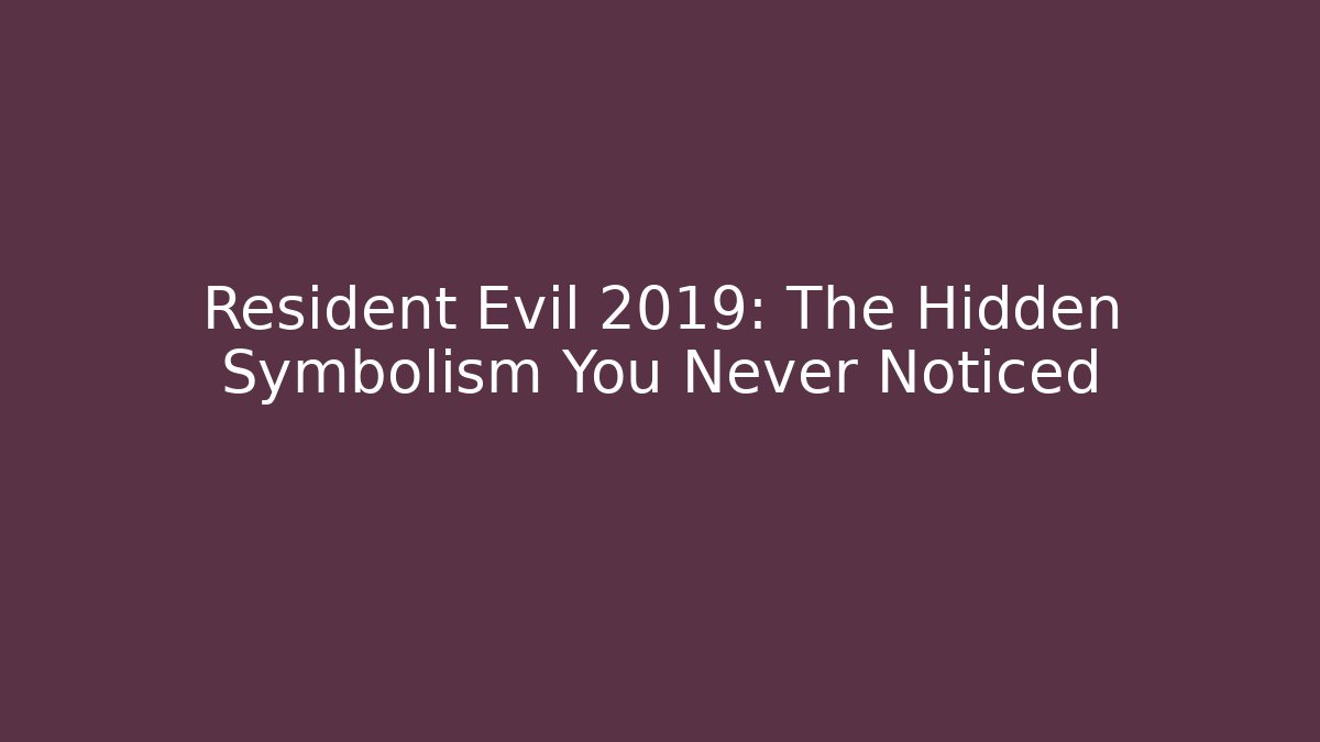 Resident Evil 2019: The Hidden Symbolism You Never Noticed - Vintage E-Juice
