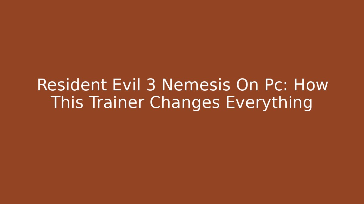 Resident Evil 3 Nemesis On Pc: How This Trainer Changes Everything