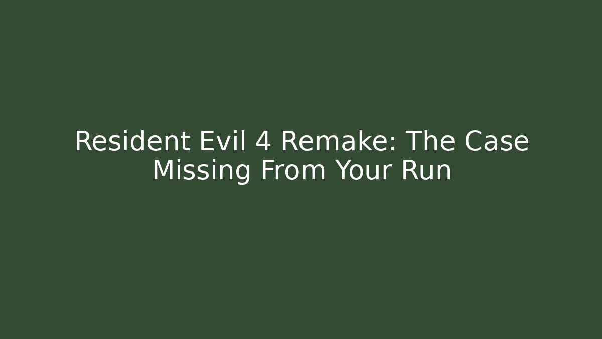 Resident Evil 4 Remake: The Case Missing From Your Run