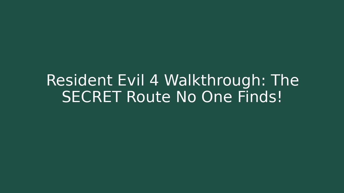 Resident Evil 4 Walkthrough: The SECRET Route No One Finds!
