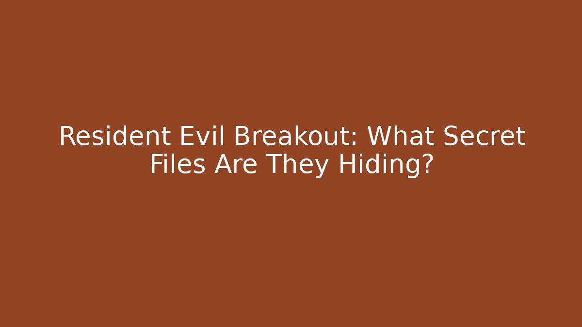 Resident Evil Breakout: What Secret Files Are They Hiding?