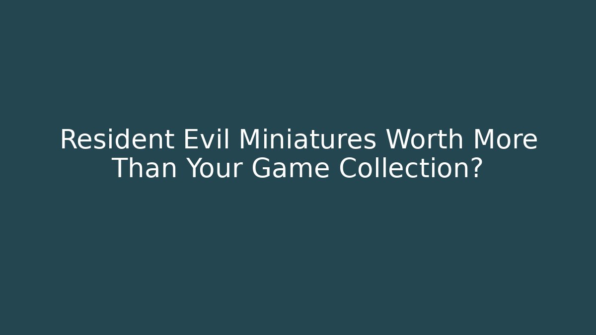 Resident Evil Miniatures Worth More Than Your Game Collection? - Vintage E-Juice