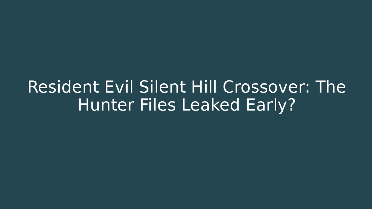 Resident Evil Silent Hill Crossover: The Hunter Files Leaked Early? - Vintage E-Juice