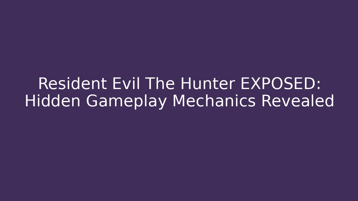 Resident Evil The Hunter EXPOSED: Hidden Gameplay Mechanics Revealed
