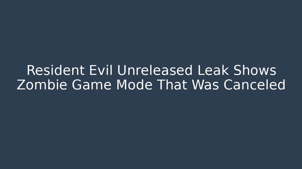Resident Evil Unreleased Leak Shows Zombie Game Mode That Was Canceled
