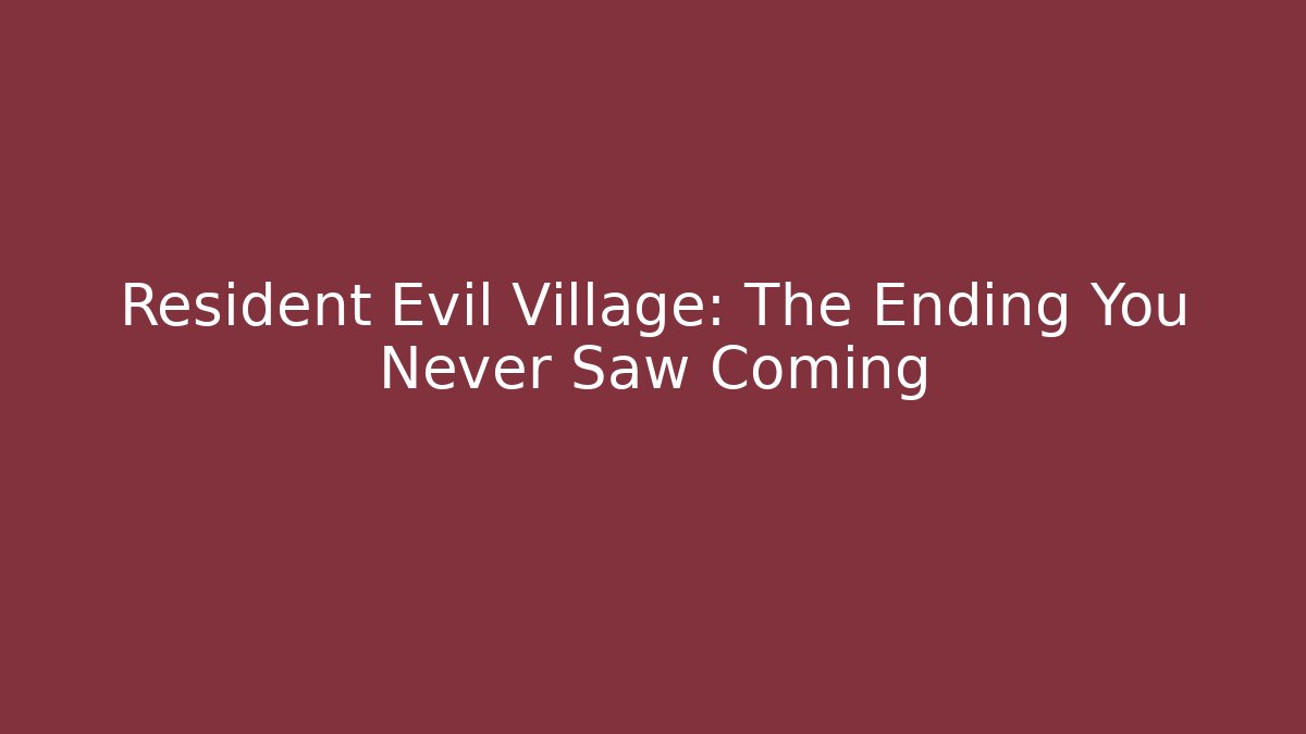 Resident Evil Village: The Ending You Never Saw Coming