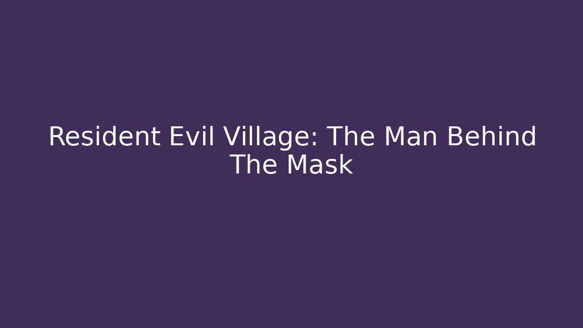 Resident Evil Village: The Man Behind The Mask - Vintage E-Juice