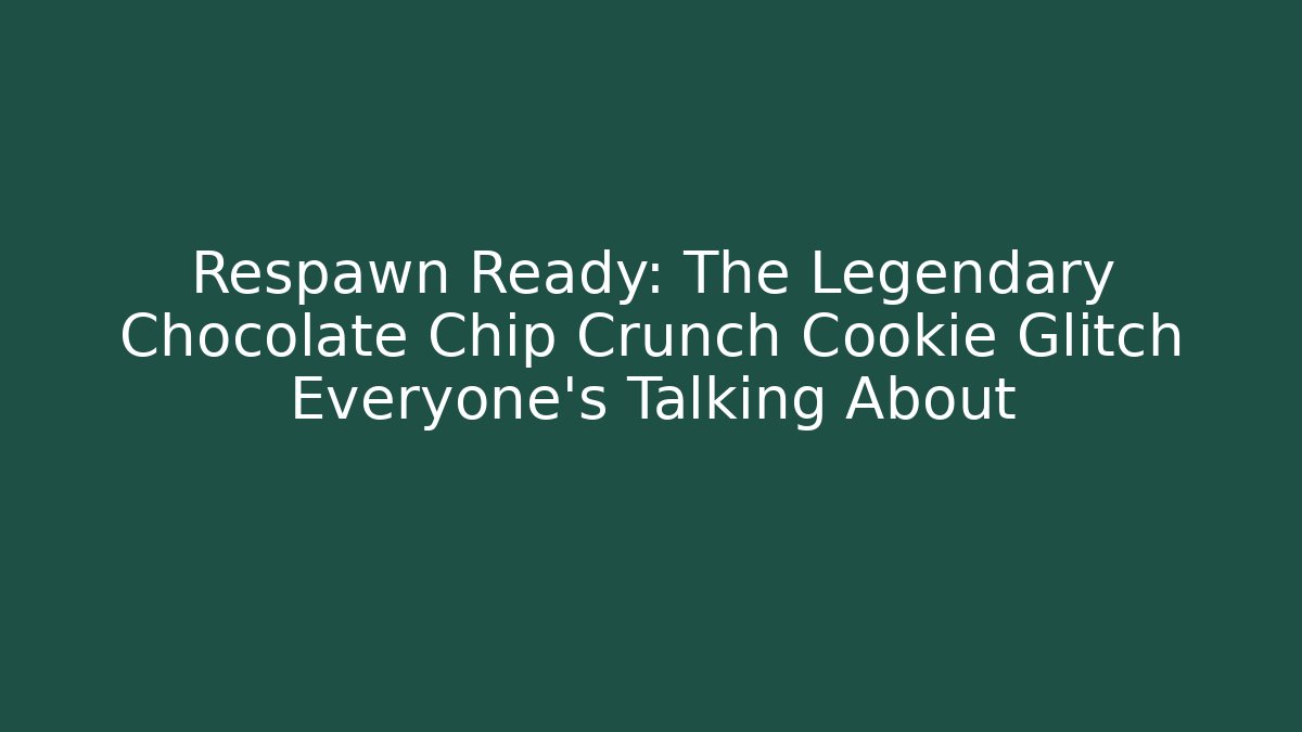 Respawn Ready: The Legendary Chocolate Chip Crunch Cookie Glitch Everyone’s Talking About - Vintage E-Juice
