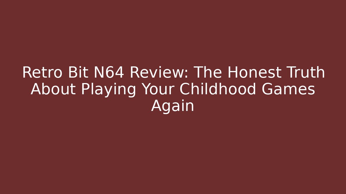 Retro Bit N64 Review: The Honest Truth About Playing Your Childhood Games Again