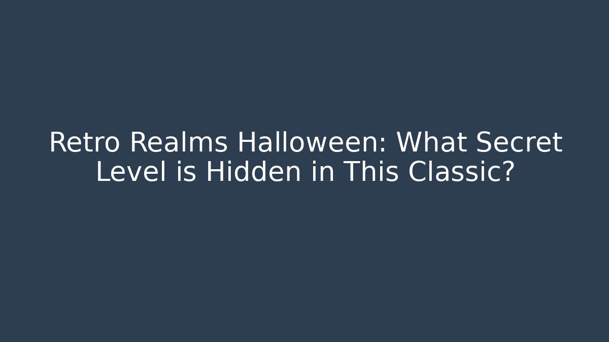 Retro Realms Halloween: What Secret Level is Hidden in This Classic?