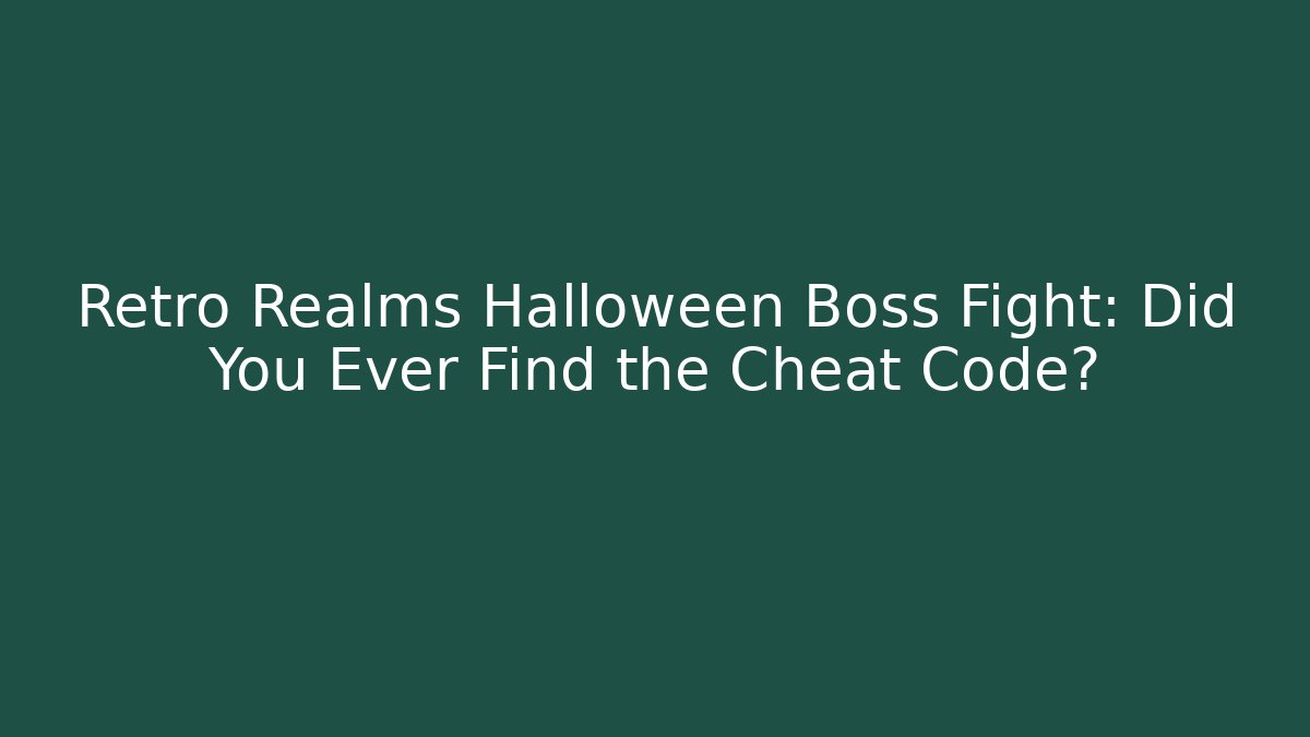 Retro Realms Halloween Boss Fight: Did You Ever Find the Cheat Code?