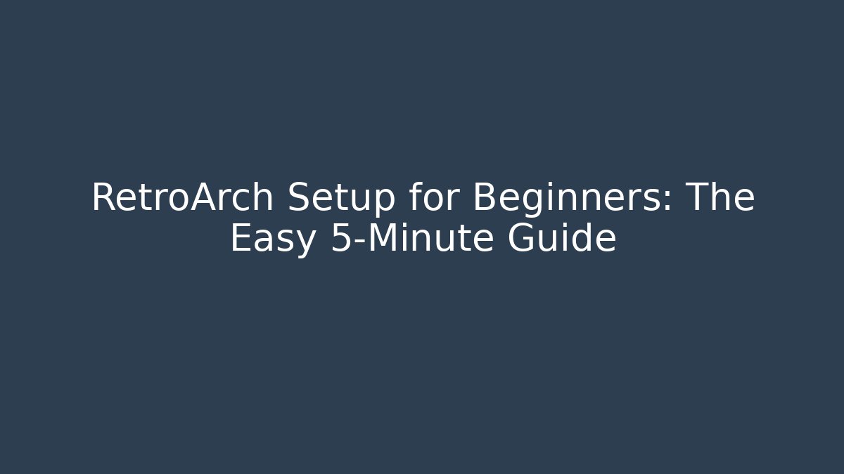 RetroArch Setup for Beginners: The Easy 5-Minute Guide - Vintage E-Juice