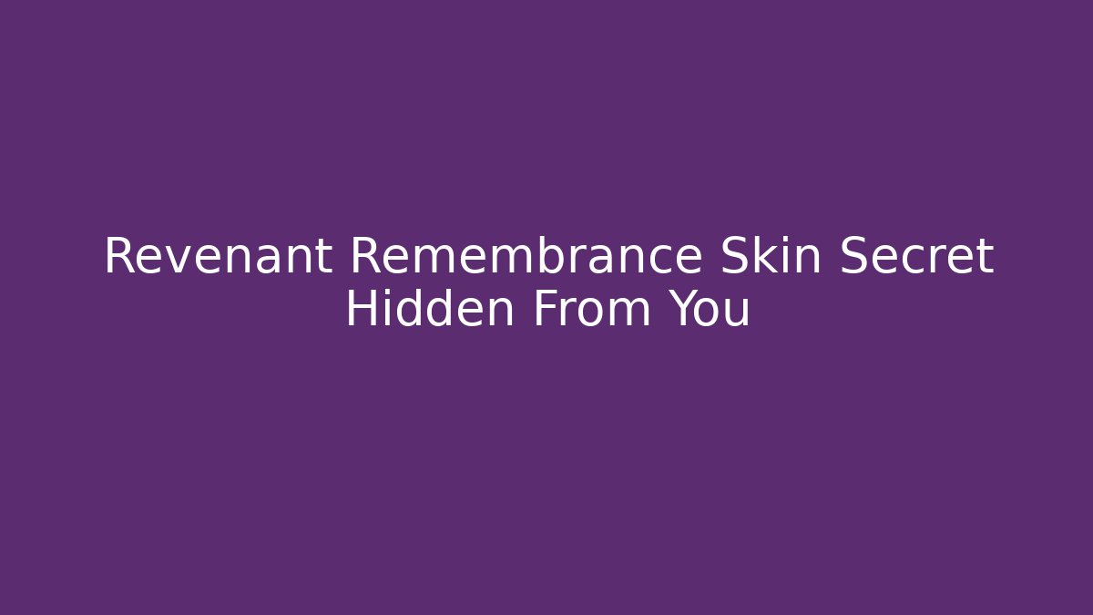 Revenant Remembrance Skin Secret Hidden From You