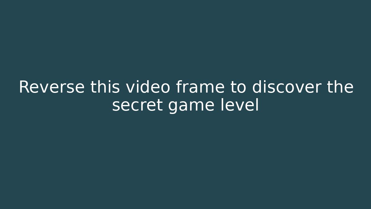 Reverse this video frame to discover the secret game level