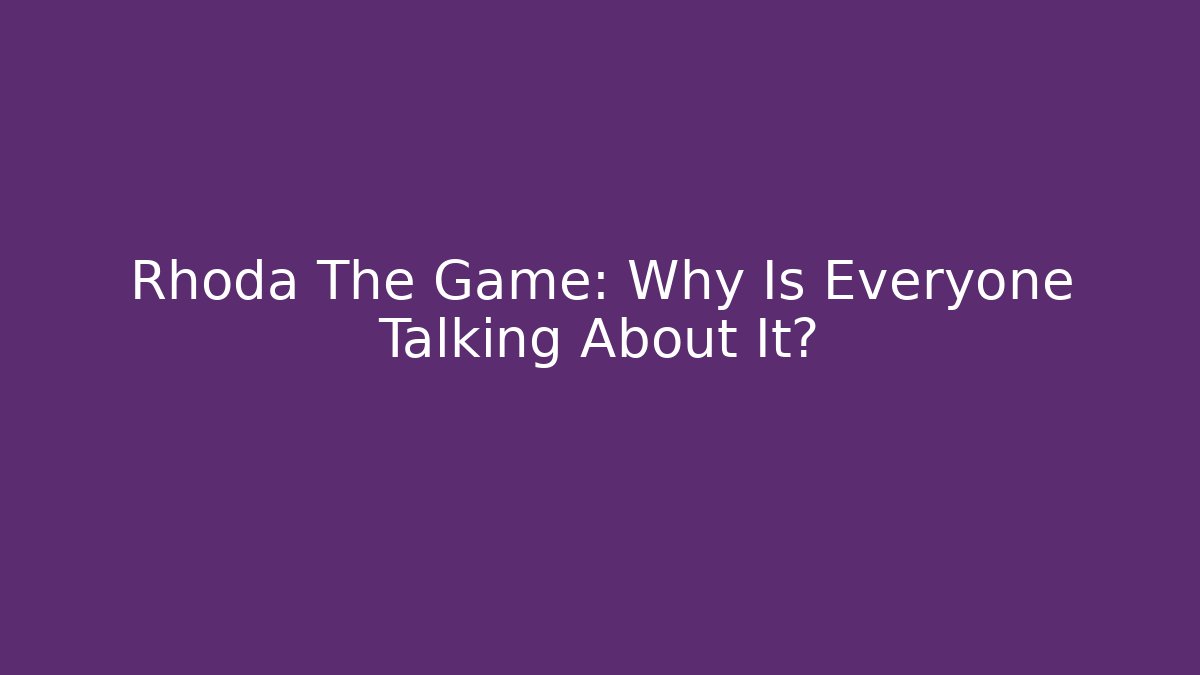 Rhoda The Game: Why Is Everyone Talking About It?
