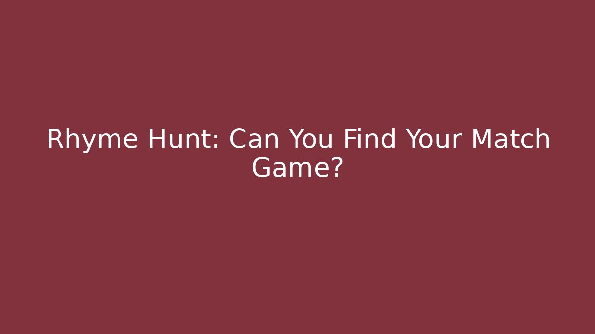 Rhyme Hunt: Can You Find Your Match Game?