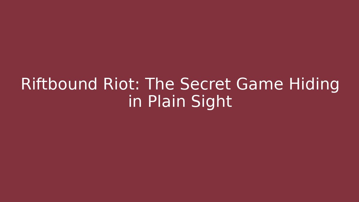 Riftbound Riot: The Secret Game Hiding in Plain Sight