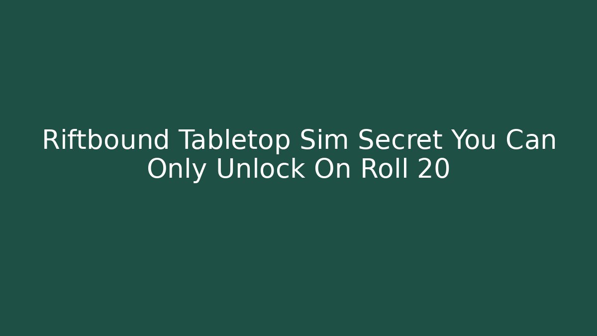 Riftbound Tabletop Sim Secret You Can Only Unlock On Roll 20