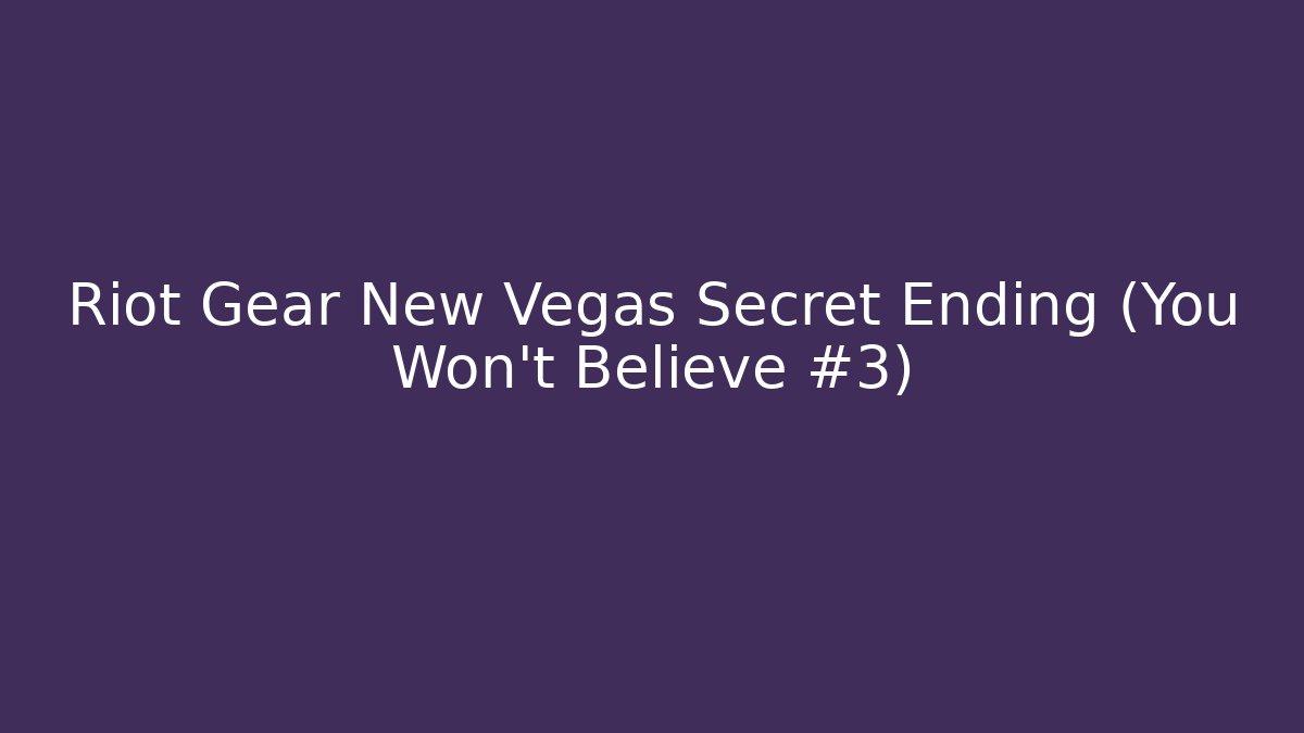 Riot Gear New Vegas Secret Ending (You Won't Believe #3)