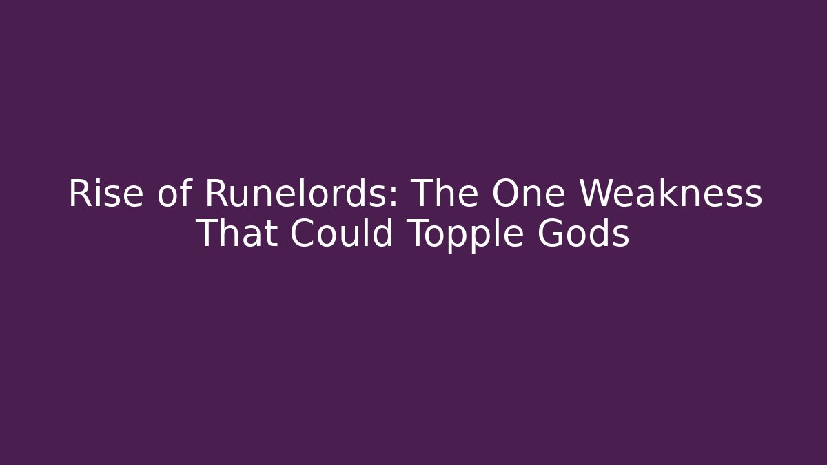 Rise of Runelords: The One Weakness That Could Topple Gods