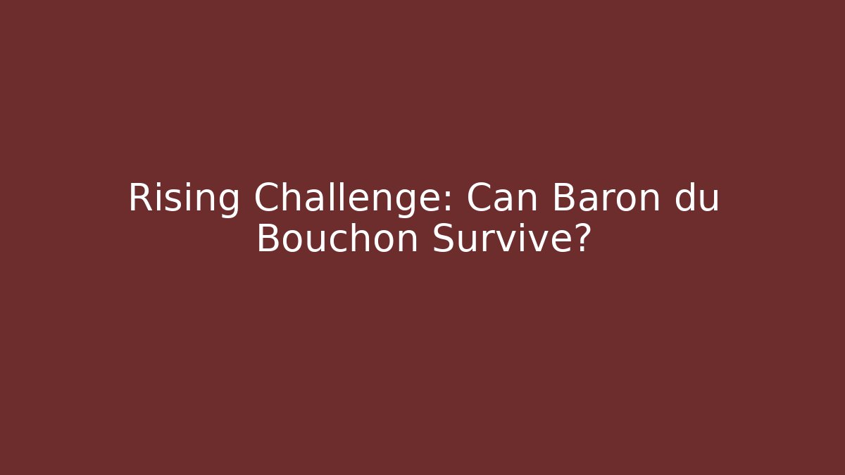 Rising Challenge: Can Baron du Bouchon Survive? - Vintage E-Juice