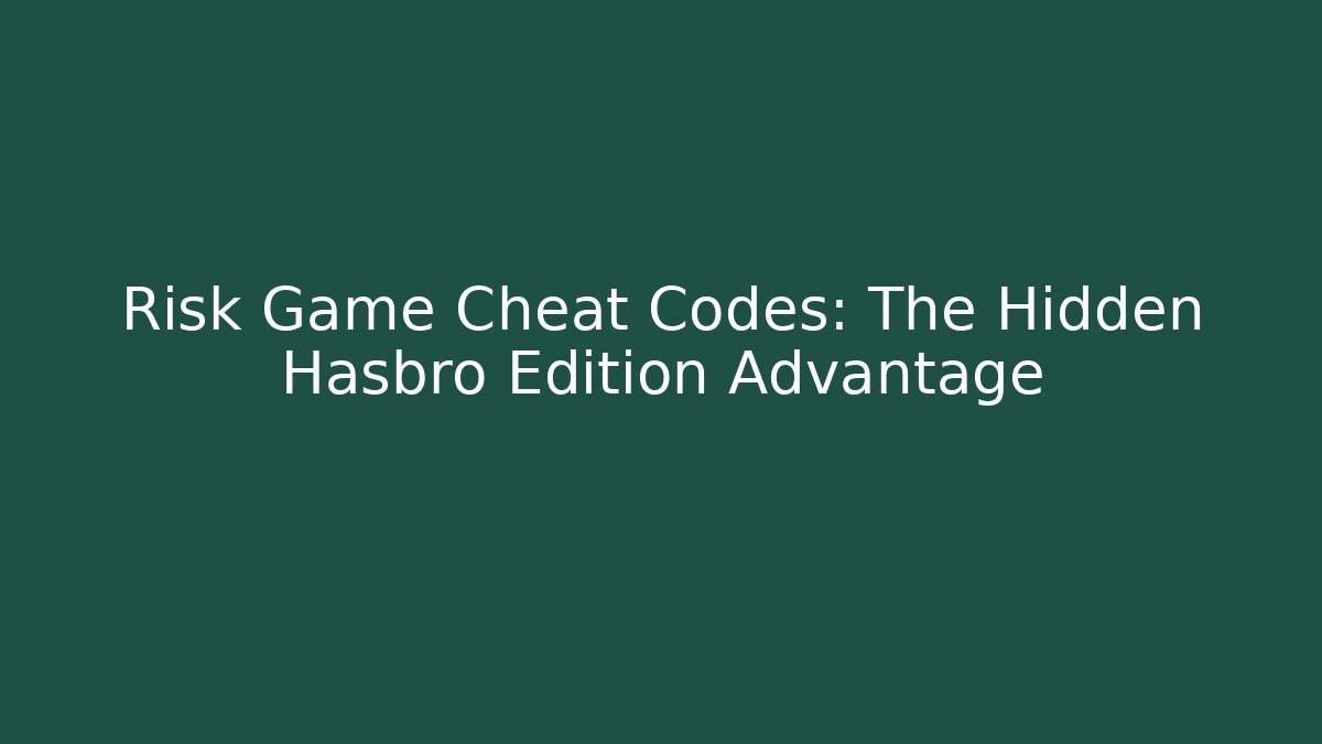 Risk Game Cheat Codes: The Hidden Hasbro Edition Advantage - Vintage E-Juice