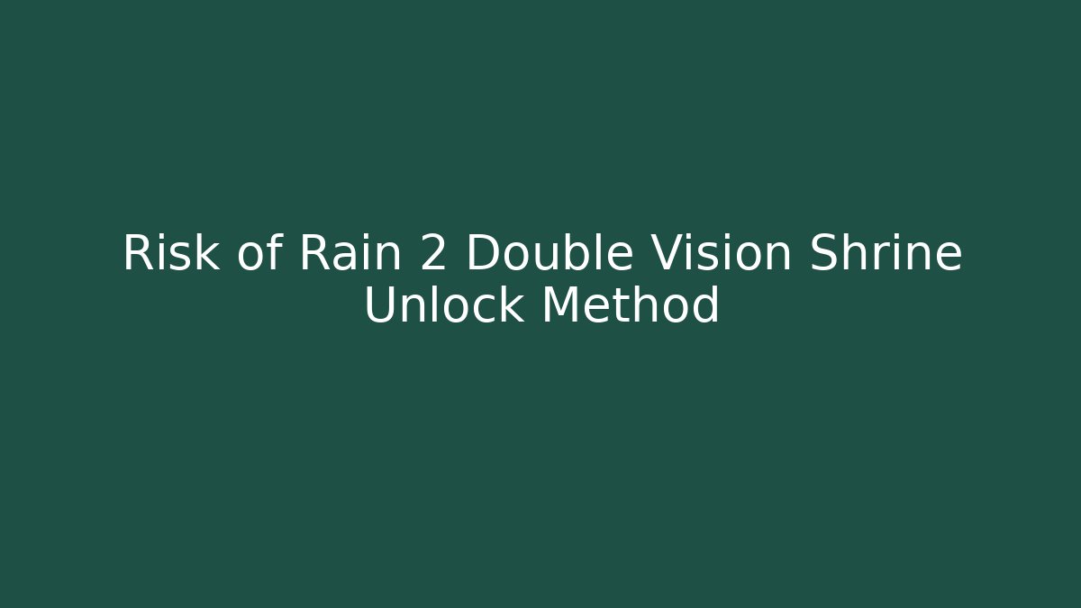 Risk of Rain 2 Double Vision Shrine Unlock Method