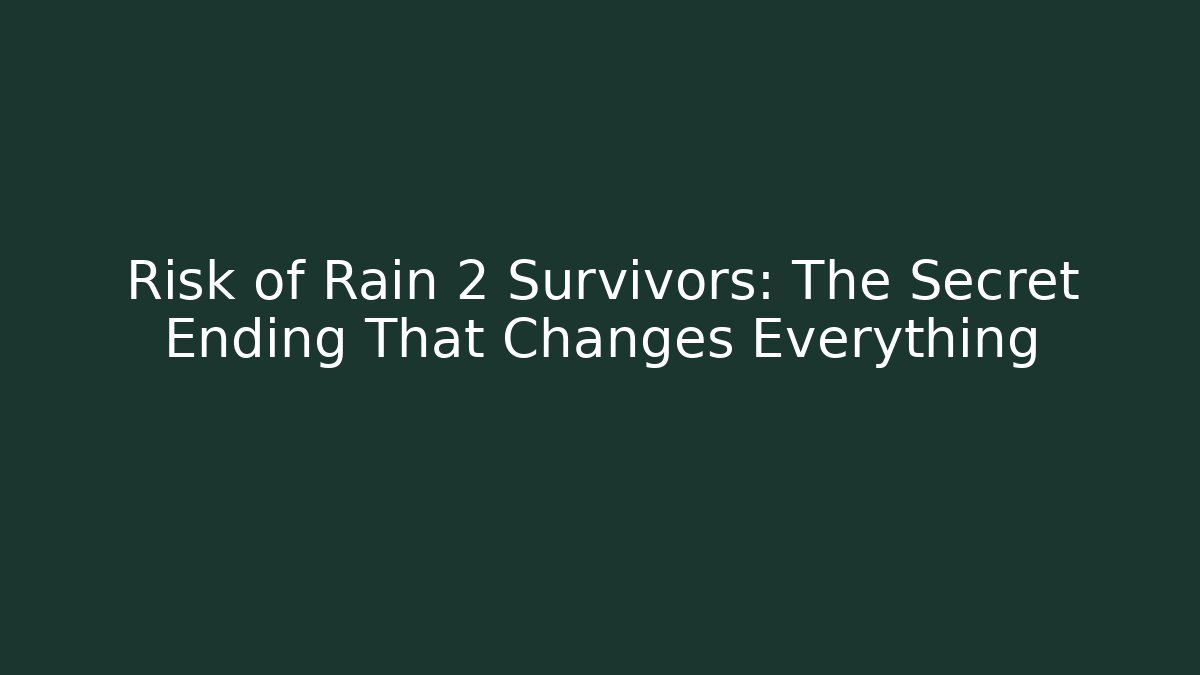 Risk of Rain 2 Survivors: The Secret Ending That Changes Everything