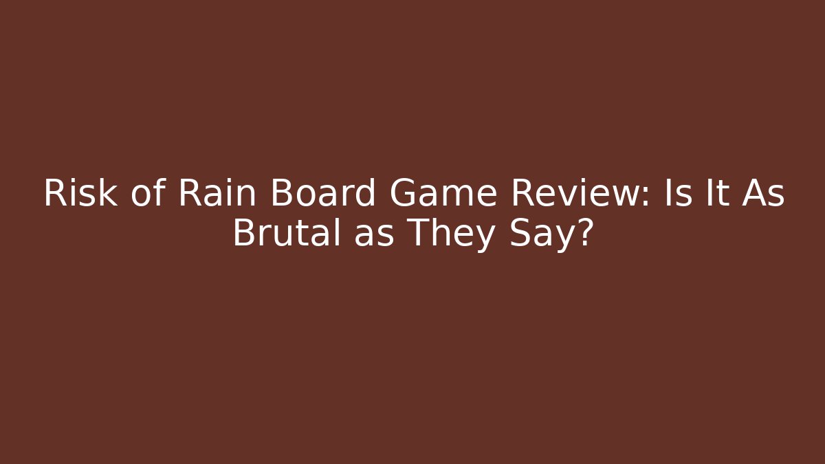 Risk of Rain Board Game Review: Is It As Brutal as They Say?