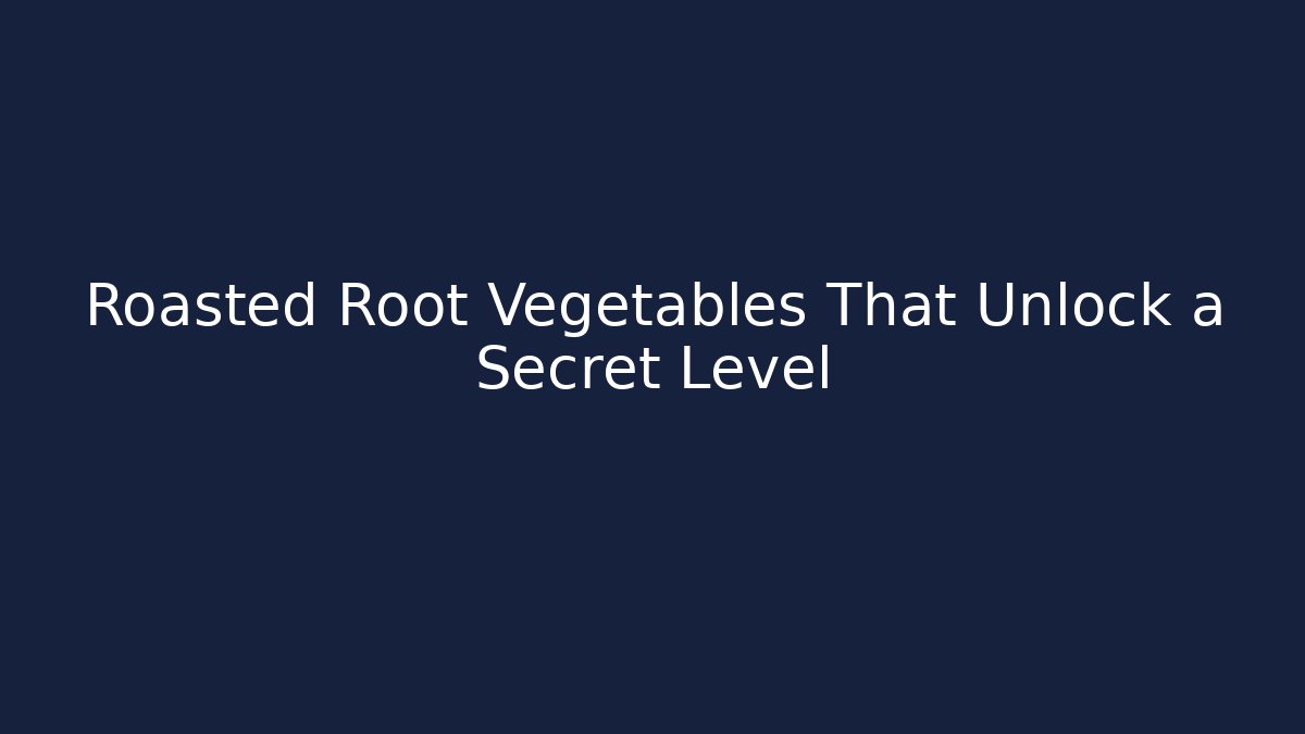 Roasted Root Vegetables That Unlock a Secret Level - Vintage E-Juice