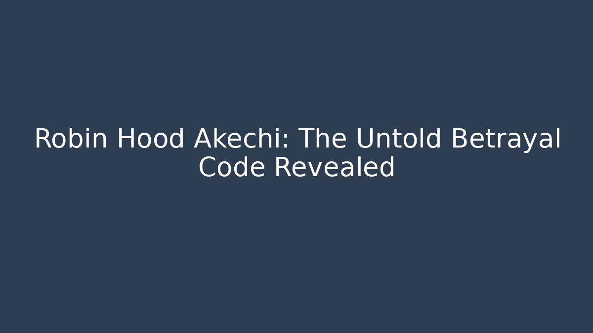 Robin Hood Akechi: The Untold Betrayal Code Revealed - Vintage E-Juice