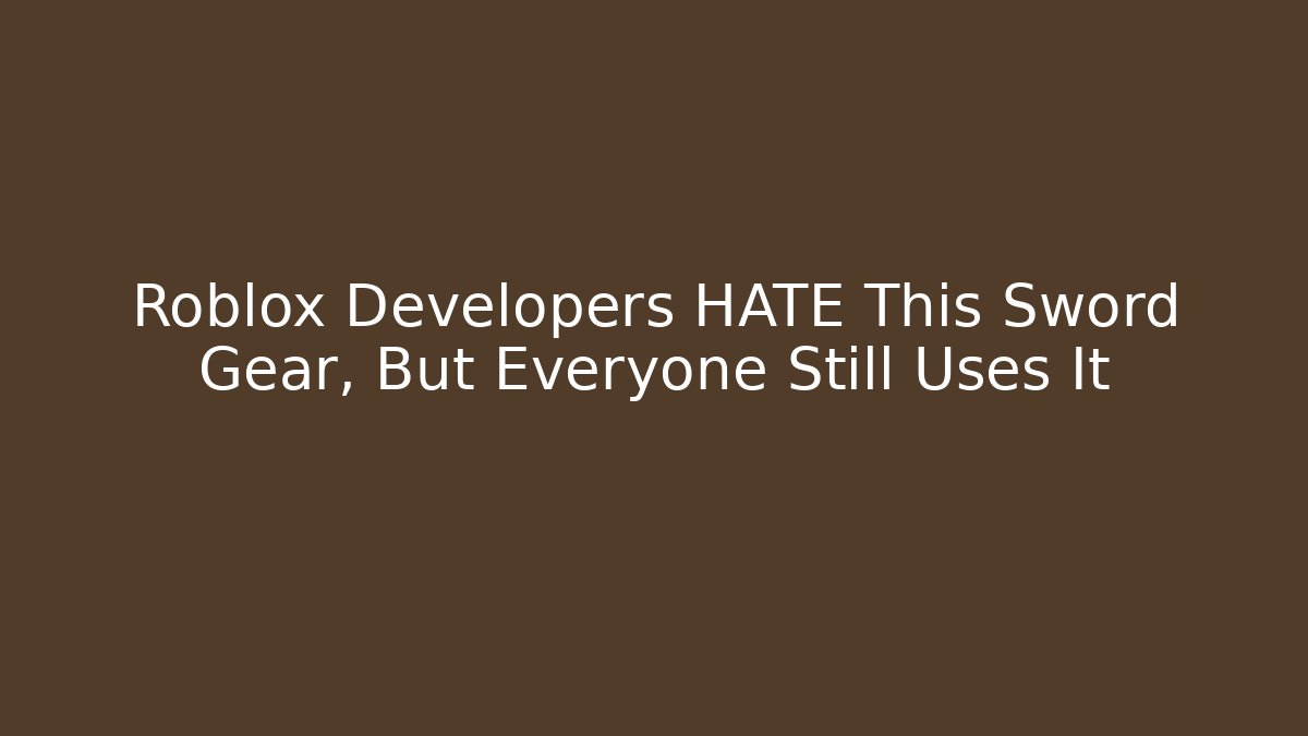 Roblox Developers HATE This Sword Gear, But Everyone Still Uses It