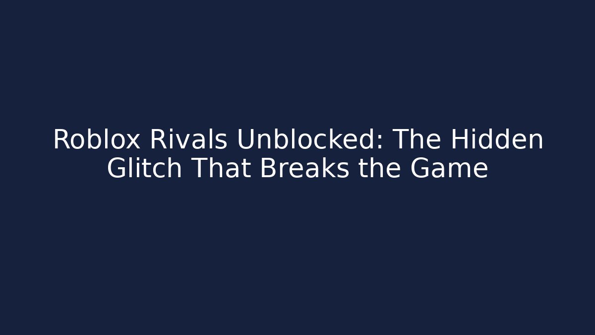 Roblox Rivals Unblocked: The Hidden Glitch That Breaks the Game - Vintage E-Juice