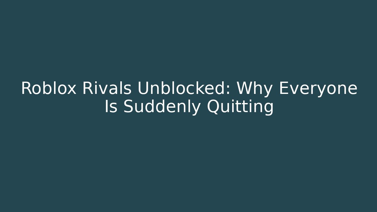 Roblox Rivals Unblocked: Why Everyone Is Suddenly Quitting