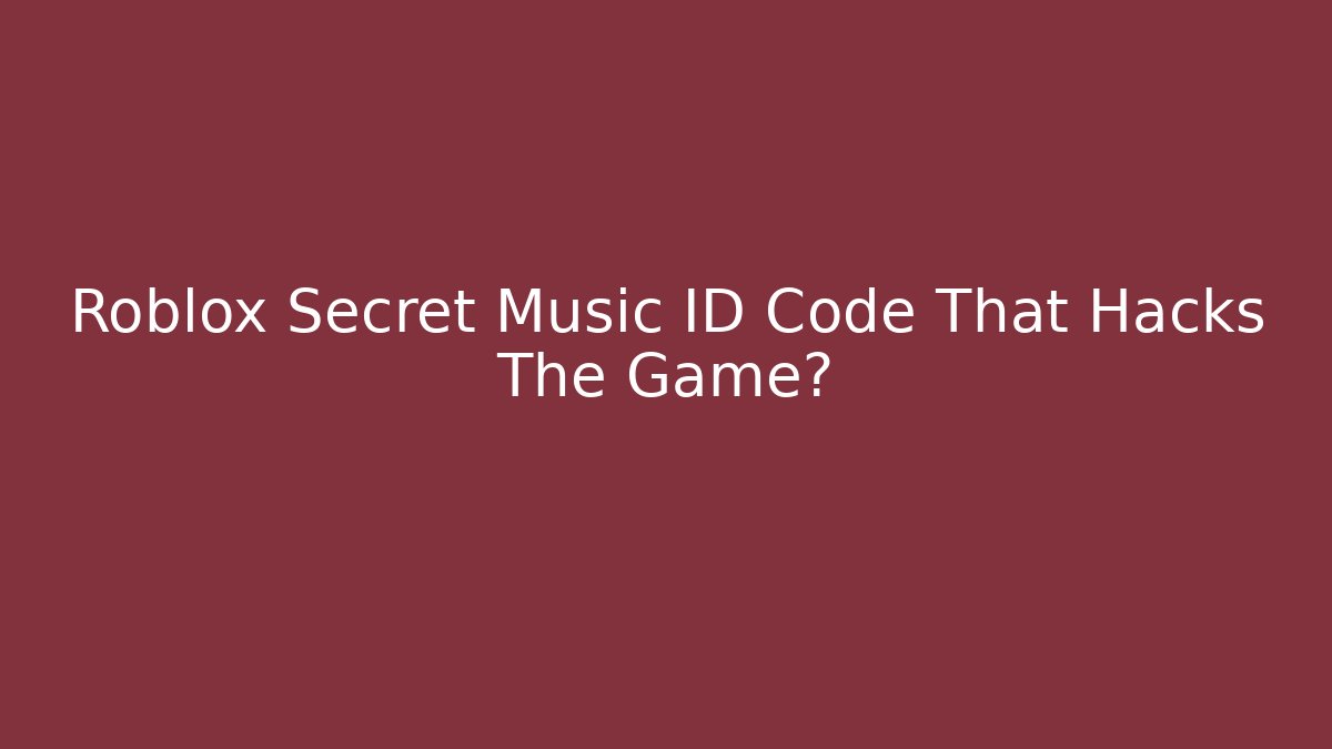 Roblox Secret Music ID Code That Hacks The Game? - Vintage E-Juice
