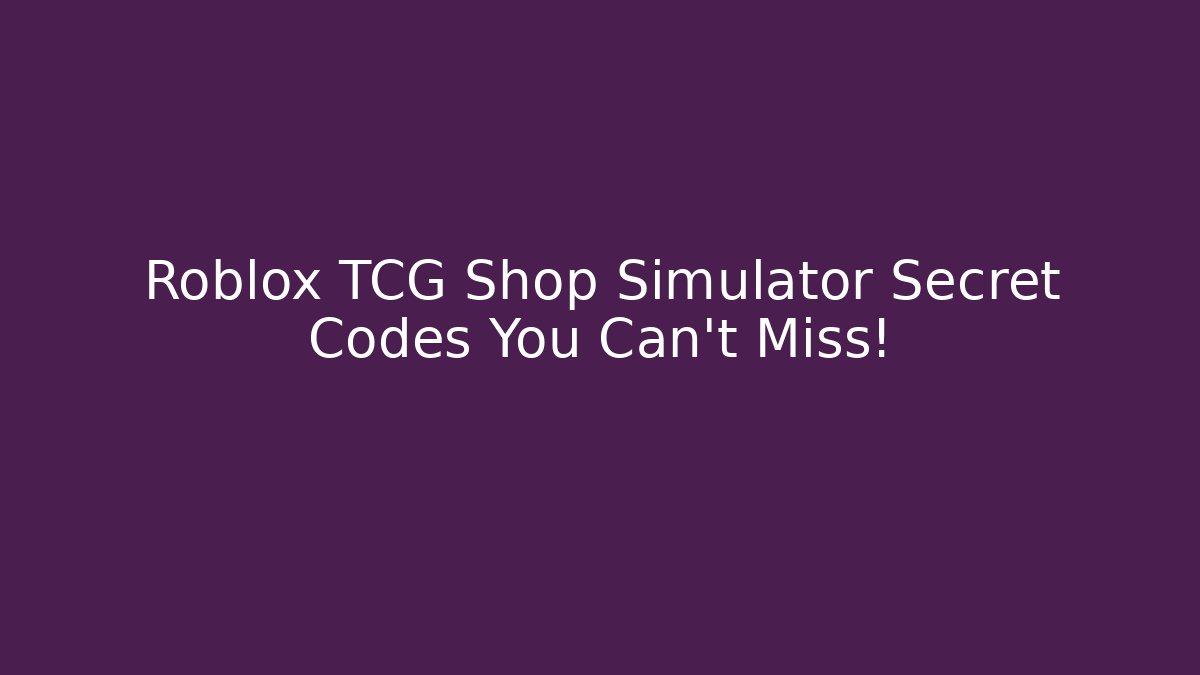 Roblox TCG Shop Simulator Secret Codes You Can't Miss!