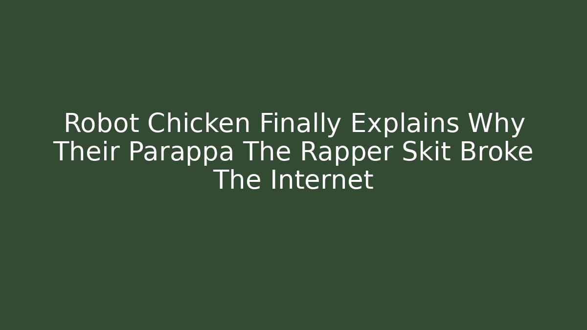 Robot Chicken Finally Explains Why Their Parappa The Rapper Skit Broke The Internet