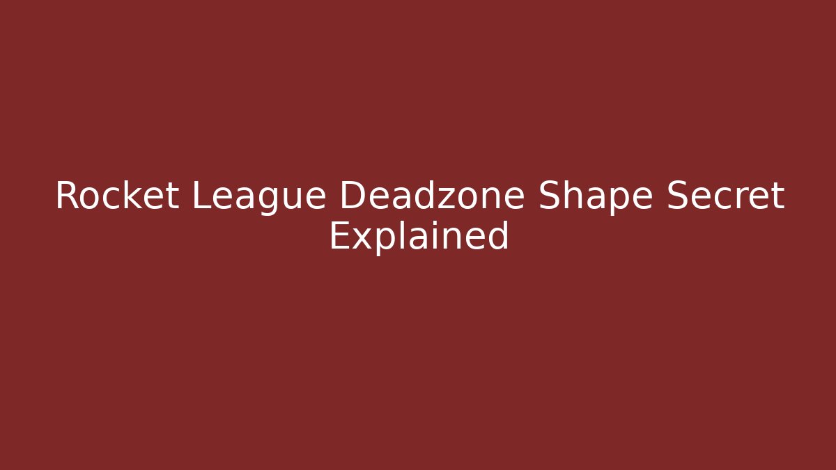 Rocket League Deadzone Shape Secret Explained - Vintage E-Juice