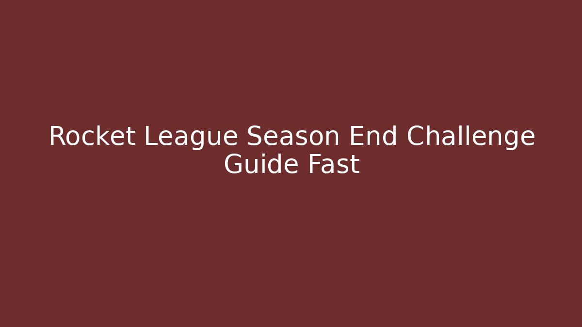 Rocket League Season End Challenge Guide Fast - Vintage E-Juice