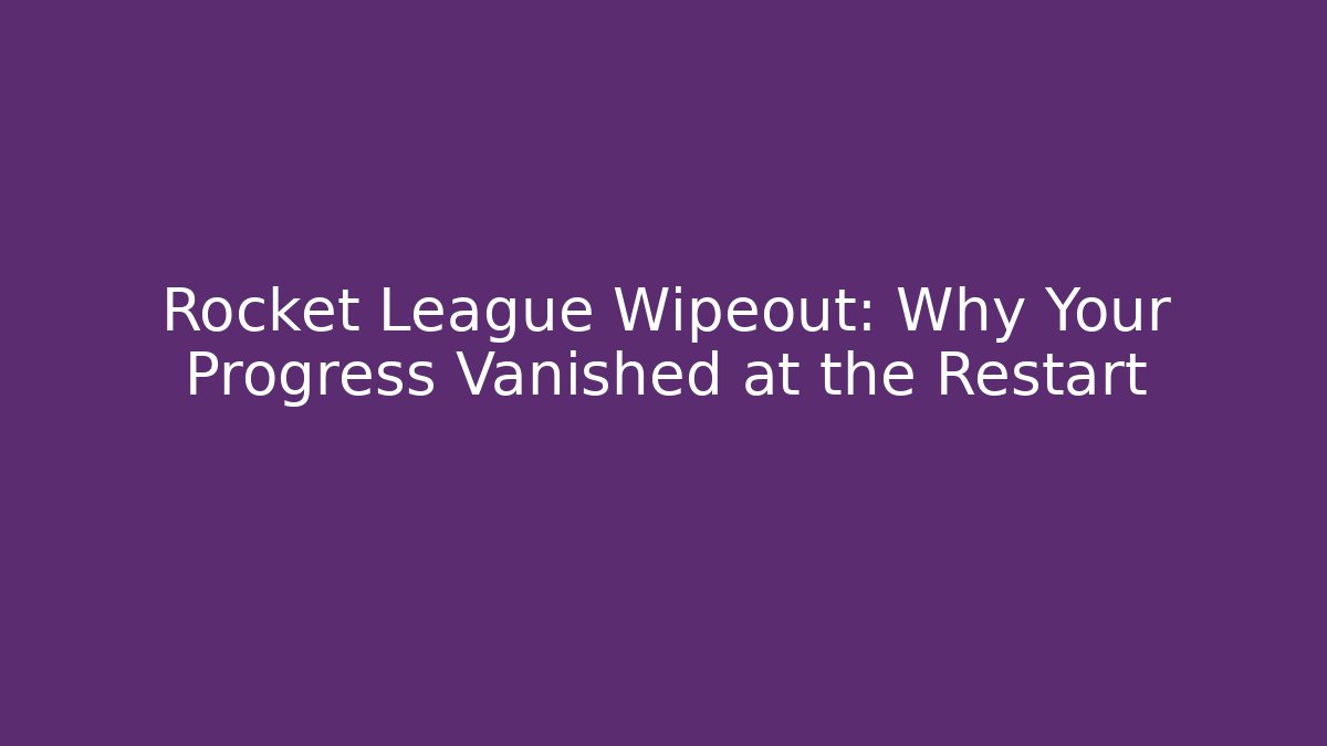 Rocket League Wipeout: Why Your Progress Vanished at the Restart